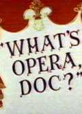 What's Opera, Doc? movie in Mel Blanc filmography.