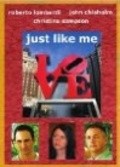 Just Like Me is the best movie in Damien Colletti filmography.