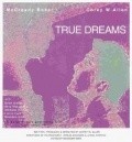 True Dreams is the best movie in McCready Baker filmography.