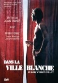 Dans la ville blanche movie in Alain Tanner filmography.