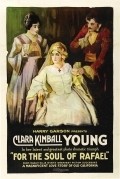 For the Soul of Rafael movie in Clara Kimball Young filmography.