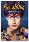 Cirque du Soleil: Fire Within movie in Lyuis Koen filmography.