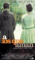 A los que aman is the best movie in Olalla Moreno filmography.