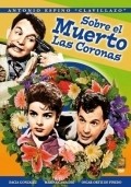 Sobre el muerto las coronas movie in Antonio Espino filmography.