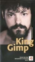 King Gimp is the best movie in Paul Hungerford filmography.