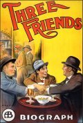 Three Friends movie in D.W. Griffith filmography.