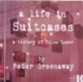 A Life in Suitcases movie in Peter Greenaway filmography.
