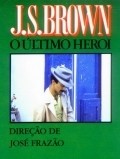 J.S. Brown, o Ultimo Heroi movie in Jose Dumont filmography.