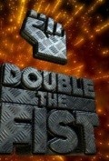 Double the Fist  (serial 2004 - ...) is the best movie in Hollie Andrew filmography.