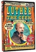 Luther the Geek movie in Carlton J. Albright filmography.
