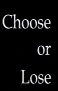 Choose or Lose is the best movie in Gregory Monro filmography.