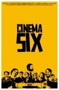 Cinema Six is the best movie in John Merriman filmography.