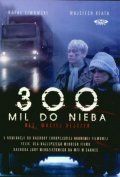 300 mil do nieba movie in Maciej Dejczer filmography.