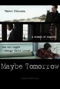 Maybe Tomorrow movie in Christopher Shyer filmography.
