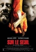 Sur le seuil movie in Eric Tessier filmography.