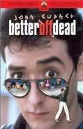Better Off Dead... movie in Savage Steve Holland filmography.