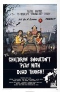 Children Shouldn't Play with Dead Things movie in Bob Clark filmography.