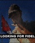Looking for Fidel movie in Fidel Castro filmography.