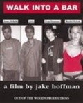 Walk Into a Bar movie in Jake Hoffman filmography.