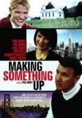 Making Something Up is the best movie in Bobby Bonebrake filmography.