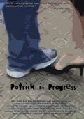 Patrick in Progress is the best movie in Lauren-Claire Poitevant filmography.
