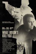 What Doesn't Kill You movie in Brian Goodman filmography.