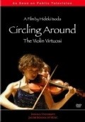 Circling Around: The Violin Virtuosi is the best movie in Brenda Brenner filmography.