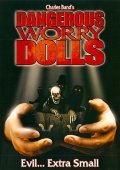 Dangerous Worry Dolls movie in Charles Band filmography.
