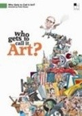 Who Gets to Call It Art? is the best movie in Djordj Luis filmography.