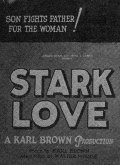 Stark Love movie in Karl Braun filmography.