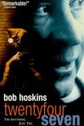24 7: Twenty Four Seven movie in Bob Hoskins filmography.