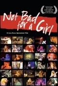 Not Bad for a Girl is the best movie in Eric Erlandson filmography.