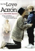 For the Love of Aaron movie in John Kent Harrison filmography.