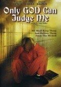 Only God Can Judge Me movie in Tody Walker filmography.