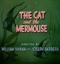 The Cat and the Mermouse movie in Joseph Barbera filmography.