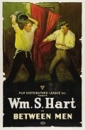 Between Men movie in William S. Hart filmography.