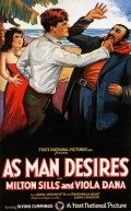 As Man Desires movie in Milton Sills filmography.