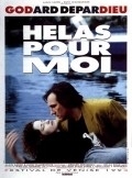 Helas pour moi movie in Jean-Luc Godard filmography.