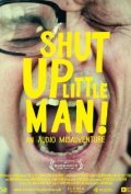 Shut Up Little Man! An Audio Misadventure is the best movie in Peter Haskett filmography.
