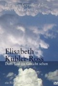 Elisabeth Kubler-Ross - Dem Tod ins Gesicht sehen is the best movie in Eleni Haupt filmography.