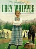 The Ballad of Lucy Whipple movie in Jeremy Kagan filmography.