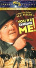 You're Telling Me! is the best movie in W.C. Fields filmography.