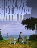 How We Got Away with It movie in Jon Lindstrom filmography.