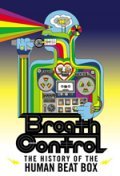 Breath Control: The History of the Human Beat Box movie in Joey Garfield filmography.