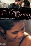 I'll Come Running movie in Spencer Parsons filmography.