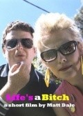 Life's a Bitch is the best movie in Matthew Dale filmography.