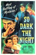 So Dark the Night movie in Joseph H. Lewis filmography.