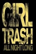 Girltrash: All Night Long is the best movie in Lisa Rieffel filmography.