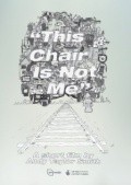 This Chair Is Not Me movie in Andy Taylor Smith filmography.