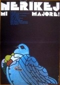 Nerikej mi majore! is the best movie in Vladimir Ptacek filmography.